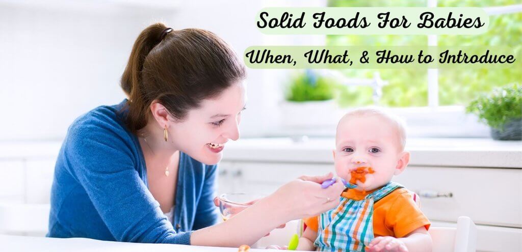 Solid foods for babies: When, What, and How to Introduce