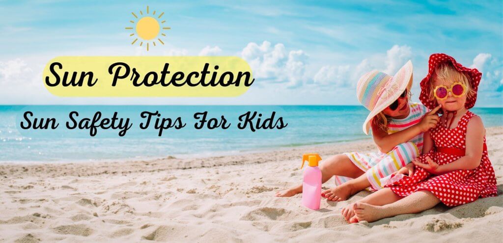 Sun Protection, Sun Safety Tips For Kids