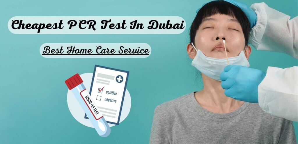 Cheapest Pcr Test In Dubai: Best Home Care Service in Dubai